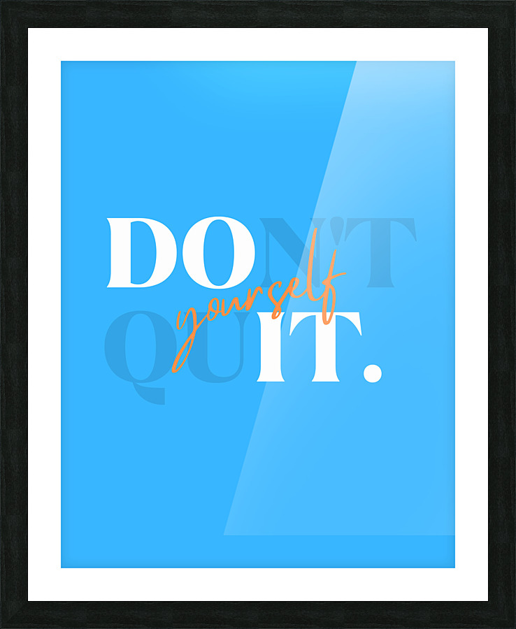 Dont Quit Picture Frame Printing
