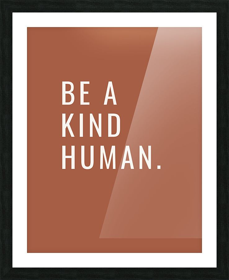 Kind Human Picture Frame Printing